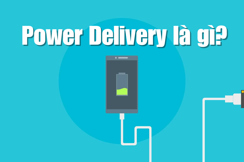 Công nghệ sạc nhanh Power Delivery là gì? Có điểm gì đặc biệt?