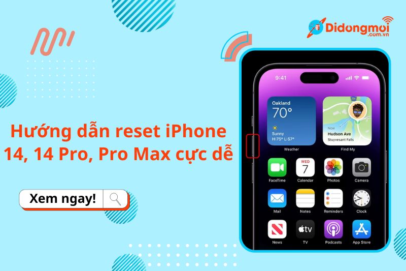 Hướng dẫn reset iPhone 14, 14 Pro, Pro Max cực dễ