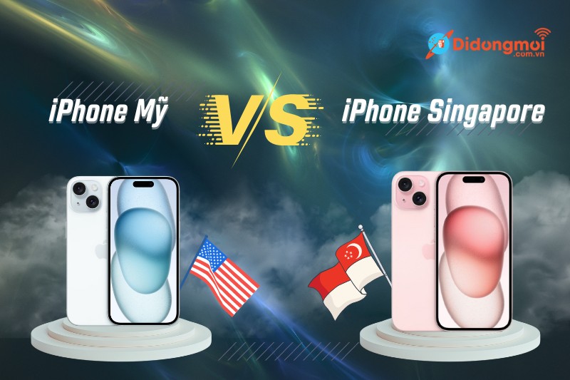 So sánh iPhone Mỹ và Singapore nên mua máy nào tốt hơn?